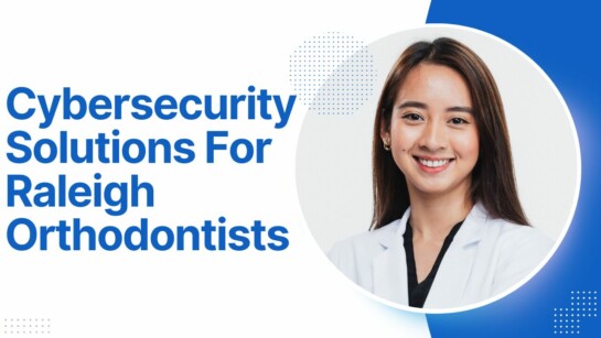 Progressive Computer Systems Secures Raleigh Orthodontist Clinic's Patient Data with Cybersecurity Solution