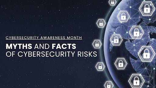 Cybersecurity Awareness Month - Myths and Facts of Cybersecurity Risks