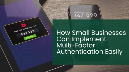 How Small Businesses Can Implement Multi-Factor Authentication (MFA) Easily