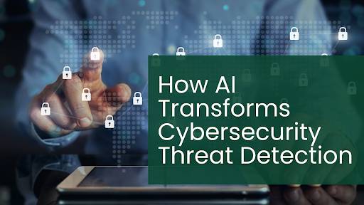 How AI Transforms Cybersecurity Threat Detection