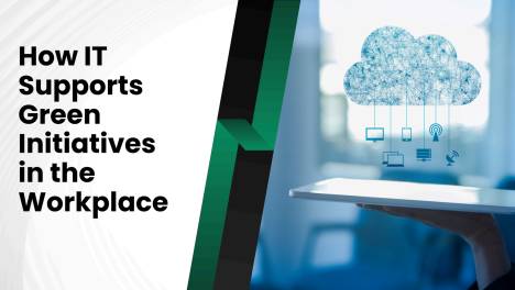 How IT Supports Green Initiatives in the Workplace